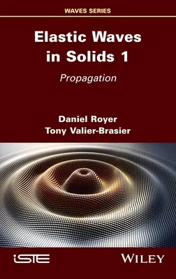 Fale sprężyste w ciałach stałych, tom 1: Propagacja - Elastic Waves in Solids, Volume 1: Propagation