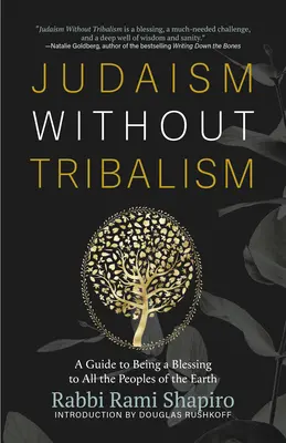 Judaizm bez plemienności: Przewodnik po byciu błogosławieństwem dla wszystkich narodów ziemi - Judaism Without Tribalism: A Guide to Being a Blessing to All the Peoples of the Earth