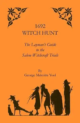 Polowanie na czarownice 1692: przewodnik laika po procesach o czary w Salem - 1692 Witch Hunt: The Layman's Guide to the Salem Witchcraft Trials