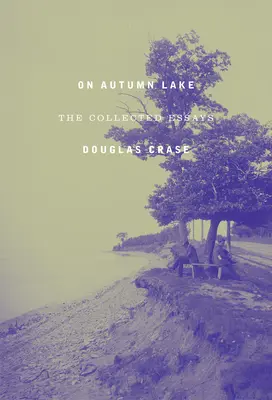 Nad jesiennym jeziorem: Eseje zebrane - On Autumn Lake: The Collected Essays