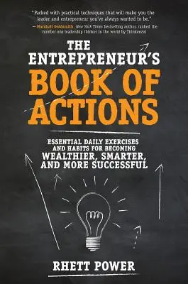 The Entrepreneurs Book of Actions: Niezbędne codzienne ćwiczenia i nawyki, aby stać się bogatszym, mądrzejszym i odnoszącym większe sukcesy - The Entrepreneurs Book of Actions: Essential Daily Exercises and Habits for Becoming Wealthier, Smarter, and More Successful