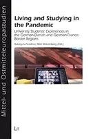 Życie i studiowanie w czasie pandemii - doświadczenia studentów uniwersytetów na pograniczu niemiecko-duńskim i niemiecko-francuskim - Living and Studying in the Pandemic - University Students Experiences in the GermanDanish and GermanFranco Border Regions