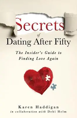 Sekrety randkowania po pięćdziesiątce: Wewnętrzny przewodnik po ponownym znalezieniu miłości - Secrets of Dating After Fifty: The Insider's Guide to Finding Love Again