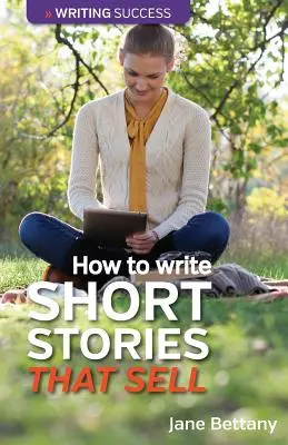 Jak pisać krótkie historie, które się sprzedają: tworzenie krótkich fabuł na potrzeby rynków czasopism - How to Write Short Stories That Sell: Creating Short Fiction for the Magazine Markets