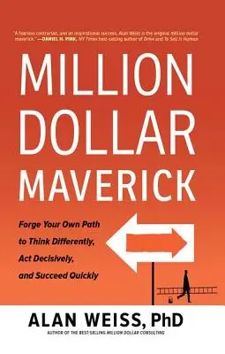 Million Dollar Maverick: Wytycz własną ścieżkę, aby myśleć inaczej, działać zdecydowanie i szybko odnosić sukcesy - Million Dollar Maverick: Forge Your Own Path to Think Differently, Act Decisively, and Succeed Quickly