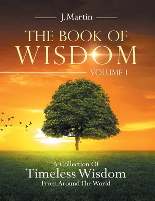 Księga mądrości: Zbiór ponadczasowych mądrości z całego świata - The Book of Wisdom: A Collection of Timeless Wisdom from Around the World