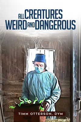 Wszystkie stworzenia dziwne i niebezpieczne: Tom 45 - All Creatures Weird and Dangerous: Volume 45