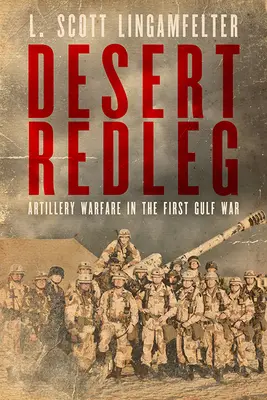 Desert Redleg: Działania artyleryjskie podczas pierwszej wojny w Zatoce Perskiej - Desert Redleg: Artillery Warfare in the First Gulf War