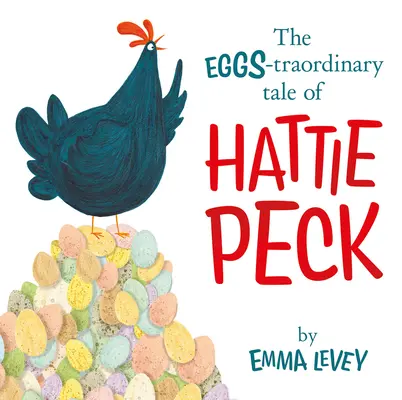 Niezwykła opowieść o jajkach Hattie Peck - The Eggs-Traordinary Tale of Hattie Peck