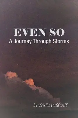 Even So: Podróż przez burze - Even So: A Journey Through Storms