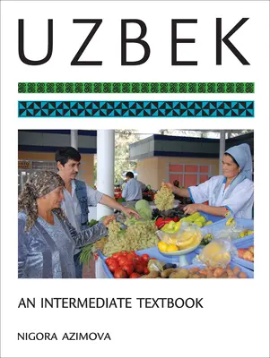 Uzbek: podręcznik dla średnio zaawansowanych - Uzbek: An Intermediate Textbook