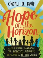 Nadzieja na horyzoncie - podręcznik dla dzieci o empatii, życzliwości i tworzeniu lepszego świata - Hope on the Horizon - A children's handbook on empathy, kindness and making a better world