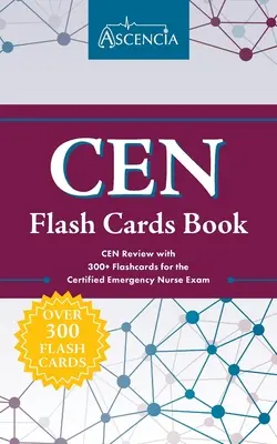 CEN Flash Cards Book: CEN Review z ponad 300 fiszkami do egzaminu na dyplomowaną pielęgniarkę ratunkową - CEN Flash Cards Book: CEN Review with 300+ Flashcards for the Certified Emergency Nurse Exam