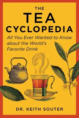 Cyklopedia herbaty: Wszystko, co kiedykolwiek chciałeś wiedzieć o ulubionym napoju świata - The Tea Cyclopedia: All You Ever Wanted to Know about the World's Favorite Drink