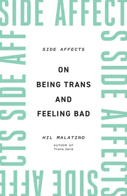 Efekty uboczne: O byciu trans i złym samopoczuciu - Side Affects: On Being Trans and Feeling Bad