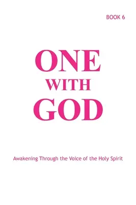 Jeden z Bogiem: Przebudzenie przez głos Ducha Świętego - Księga 6 - One With God: Awakening Through the Voice of the Holy Spirit - Book 6