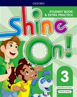 Shine On!.: Poziom 3: Książka ucznia z dodatkowymi ćwiczeniami - Shine On!: Level 3: Student Book with Extra Practice
