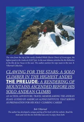 Clawing for the Stars: a Solo Climber in the Highest Andes: The Prelude: a Rendering of Mountains Ascended Before My Solo Andean Climbs