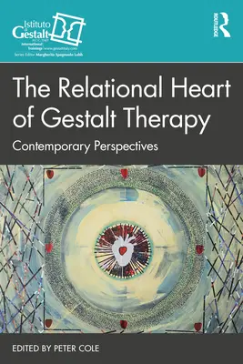 Relacyjne serce terapii Gestalt: Współczesne perspektywy - The Relational Heart of Gestalt Therapy: Contemporary Perspectives