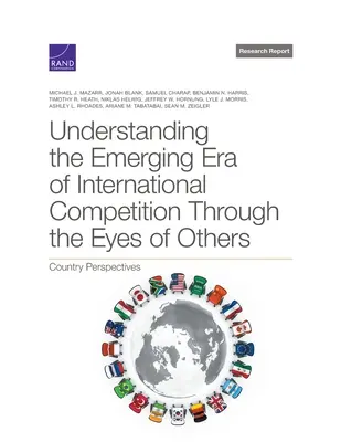 Zrozumienie wyłaniającej się ery międzynarodowej konkurencji oczami innych: Perspektywy poszczególnych krajów - Understanding the Emerging Era of International Competition Through the Eyes of Others: Country Perspectives