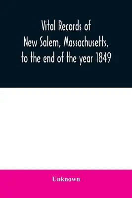 Akta stanu New Salem w stanie Massachusetts do końca 1849 roku - Vital records of New Salem, Massachusetts, to the end of the year 1849