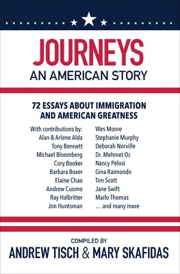 Journeys: Amerykańska historia: 72 eseje o imigracji i amerykańskiej wielkości - Journeys: An American Story: 72 Essays about Immigration and American Greatness