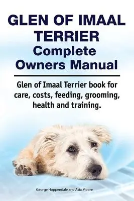 Glen of Imaal Terrier Kompletna instrukcja obsługi. Glen of Imaal Terrier Książka o pielęgnacji, kosztach, karmieniu, pielęgnacji, zdrowiu i szkoleniu. - Glen of Imaal Terrier Complete Owners Manual. Glen of Imaal Terrier Book for Care, Costs, Feeding, Grooming, Health and Training.