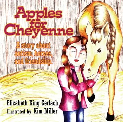 Jabłka dla Cheyenne: opowieść o autyzmie, koniach i przyjaźni - Apples for Cheyenne: A Story about Autism, Horses, and Friendship