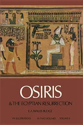 Ozyrys i egipskie zmartwychwstanie, tom 2, tom 2 - Osiris and the Egyptian Resurrection, Vol. 2, Volume 2