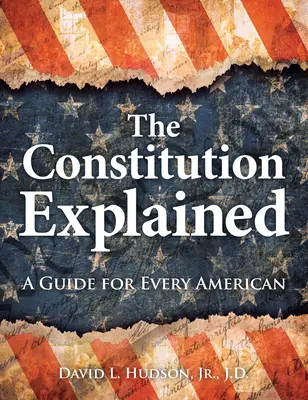 Konstytucja wyjaśniona: Przewodnik dla każdego Amerykanina - The Constitution Explained: A Guide for Every American