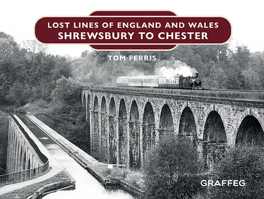 Zaginione linie Anglii i Walii: Od Shrewsbury do Chester - Lost Lines of England and Wales: Shrewsbury to Chester