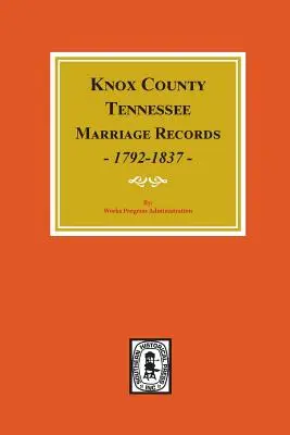 Hrabstwo Knox, Tennessee Akta małżeństw, 1792-1897. - Knox County, Tennessee Marriage Records, 1792-1897.