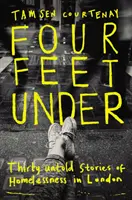 Four Feet Under - Trzydzieści nieopowiedzianych historii o bezdomności w Londynie - Four Feet Under - Thirty untold stories of homelessness in London