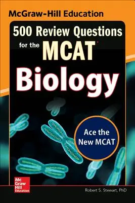 McGraw-Hill Education 500 Review Questions for the McAt: Biologia - McGraw-Hill Education 500 Review Questions for the McAt: Biology