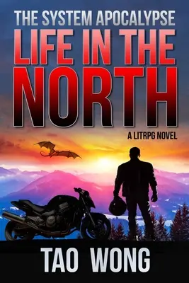 Życie na Północy: Apokalipsa LitRPG: The System Apocalyse: Księga 1 - Life in the North: A LitRPG Apocalypse: The System Apocalyse: Book 1