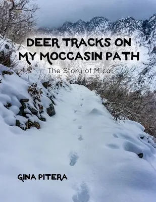 Ślady jelenia na ścieżce moich mokasynów: Historia Miki - Deer Tracks on My Moccasin Path: The Story of Mica