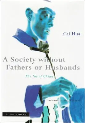 Społeczeństwo bez ojców i mężów: The Na of China - A Society Without Fathers or Husbands: The Na of China