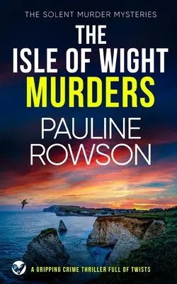 THE ISLE OF WIGHT MURDERS trzymający w napięciu thriller kryminalny pełen zwrotów akcji - THE ISLE OF WIGHT MURDERS a gripping crime thriller full of twists