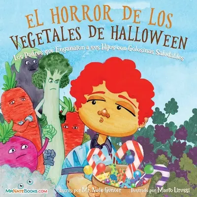 Halloweenowy warzywny horror dla dzieci (po hiszpańsku): Kiedy rodzice oszukują dzieci zdrowymi smakołykami - Halloween Vegetable Horror Children's Book (Spanish): When Parents Tricked Kids with Healthy Treats