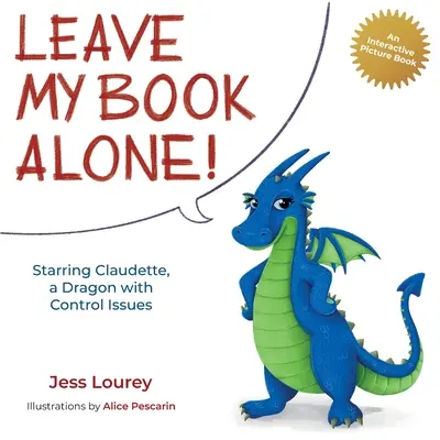 Zostaw moją książkę w spokoju! W roli głównej Claudette, smoczyca z problemami z kontrolą - Leave My Book Alone!: Starring Claudette, a Dragon with Control Issues