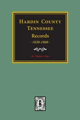 Akta hrabstwa Hardin w stanie Tennessee, 1820-1860. - Hardin County, Tennessee Records, 1820-1860.
