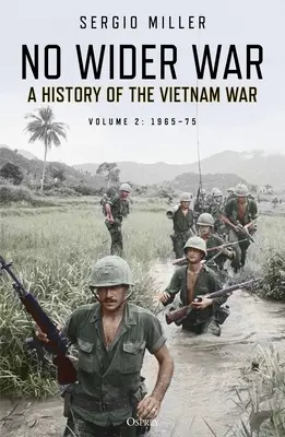 No Wider War: Historia wojny w Wietnamie, tom 2: 1965-75 - No Wider War: A History of the Vietnam War Volume 2: 1965-75