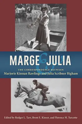 Marge i Julia: Korespondencja między Marjorie Kinnan Rawlings i Julią Scribner Bigham