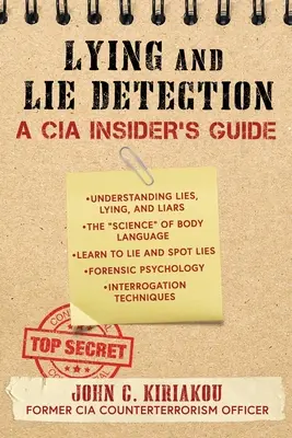 Kłamstwo i wykrywanie kłamstw: A CIA Insider's Guide - Lying and Lie Detection: A CIA Insider's Guide