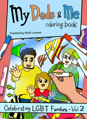 Kolorowanka Moi tatusiowie i ja: Świętowanie rodzin Lgbt - tom 2 tom 2 - My Dads & Me Coloring Book: Celebrating Lgbt Families - Vol 2volume 2