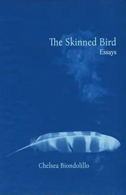 The Skinned Bird: Eseje - The Skinned Bird: Essays