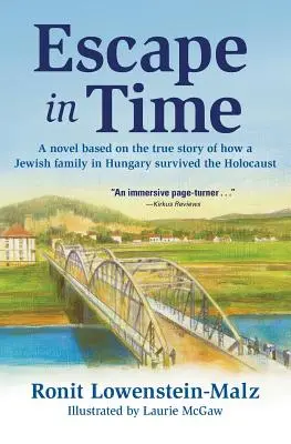 Ucieczka w czasie: powieść oparta na prawdziwej historii o tym, jak żydowska rodzina na Węgrzech przetrwała Holokaust - Escape in Time: A Novel Based on the True Story of How a Jewish Family in Hungary Survived the Holocaust