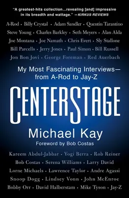 Centerstage: Moje najbardziej fascynujące wywiady - od A-Roda do Jaya-Z - Centerstage: My Most Fascinating Interviews--From A-Rod to Jay-Z