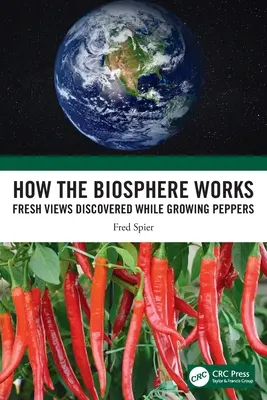 Jak działa biosfera: Świeże spojrzenie odkryte podczas uprawy papryki - How the Biosphere Works: Fresh Views Discovered While Growing Peppers