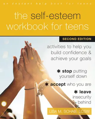 Zeszyt ćwiczeń poczucia własnej wartości dla nastolatków: Ćwiczenia pomagające budować pewność siebie i osiągać cele - The Self-Esteem Workbook for Teens: Activities to Help You Build Confidence and Achieve Your Goals